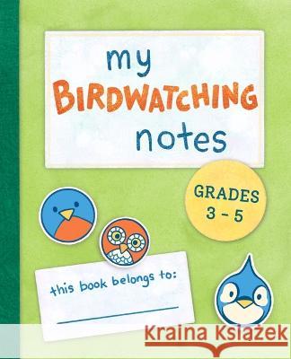 My Bird Notes: 2-5 Susan R Stoltz 9781958514054 Pygmy Giraffe Publishing