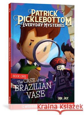 The Patrick Picklebottom Mysteries, Book 1: The Case of the Brazilian Vase MR Jay 9781958514160 New Paige Press