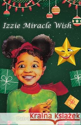 Izzie Miracle Wish Patricia E. Sandoval 9781958518502 Patricia E. Sandoval