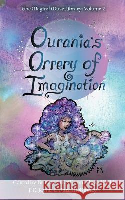 Ourania's Orrery of Imagination Brittany McMunn Abigail Wild Emily St Marie 9781958531303 Wild Ink Publishing LLC