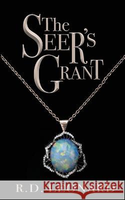 The Seer's Grant R D Leonard   9781958531327 Wild Ink Publishing LLC