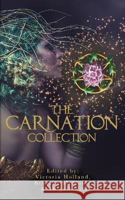 The Carnation Collection Victoria Holland Brittany McMunn Abigail Wild 9781958531389 Wild Ink Publishing LLC