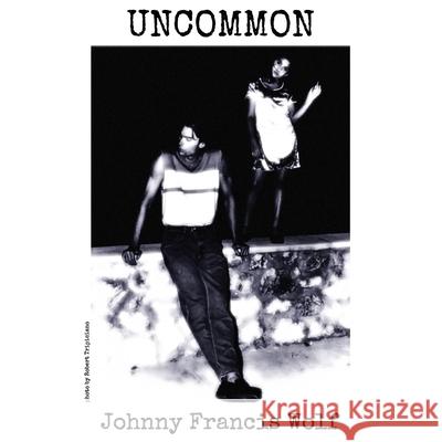 Uncommon Johnny Francis Wolf 9781958531723 Wild Ink Publishing LLC