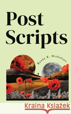 Postscripts Ren?e K. Nicholson 9781958531778 Wild Ink Publishing LLC