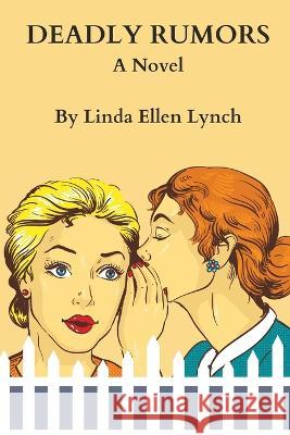 Deadly Rumors Linda Ellen Lynch 9781958533147