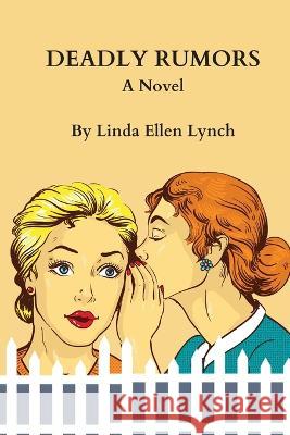 Deadly Rumors Linda Ellen Lynch 9781958533192