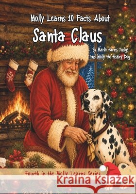 Molly Learns 10 Facts About Santa Claus Marla Harms Judge 9781958533437