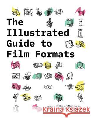 The Illustrated Guide to Film Formats Ashley Blewer   9781958543030 Archives of Tomorrow