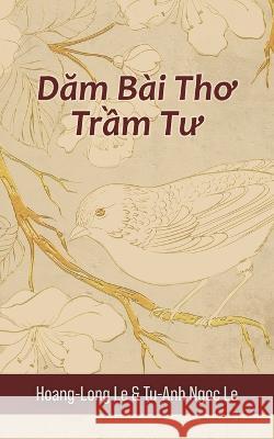 Dăm Bài Thơ Trầm Tư (Contemplative Poems) Le, Hoang-Long 9781958554753