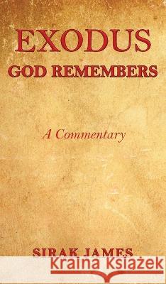 Exodus: God Remembers Sirak James 9781958554951