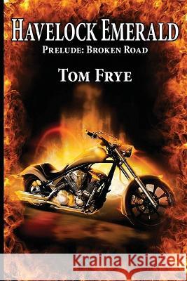 Broken Road, Prelude Havelock Emerald Tom Frye 9781958557211