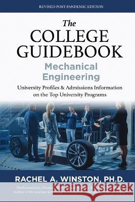 The College Guidebook: University Proﬁles & Admissions Information on the Top University Programs Rachel Winston   9781958558096 Lizard Publishing