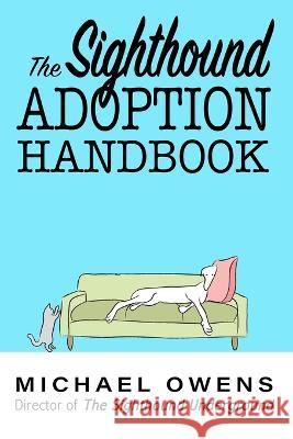 The Sighthound Adoption Handbook Michael Owens   9781958559055 Pepperback Press, Inc.