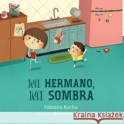 Mi hermano, mi sombra Fabiana Rocha Bruna Assi 9781958566084 Bambalau Books