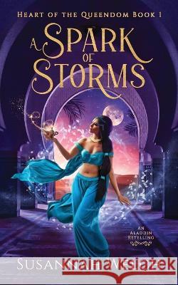 A Spark of Storms: An Aladdin Retelling Susannah Welch   9781958568095 Silky Sky Publishing, LLC