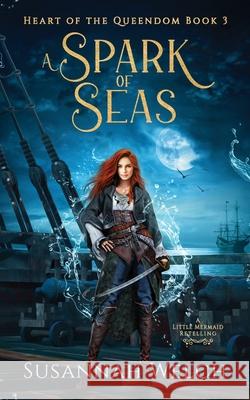 A Spark of Seas: A Little Mermaid Retelling Susannah Welch 9781958568156 Silky Sky Publishing, LLC