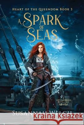 A Spark of Seas: A Little Mermaid Retelling Susannah Welch 9781958568163 Silky Sky Publishing, LLC