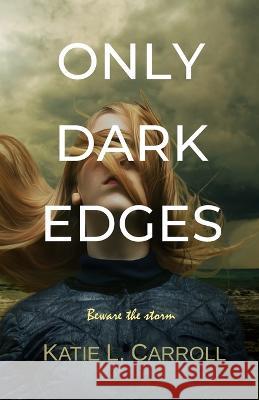 Only Dark Edges Katie L Carroll   9781958575031 Shimmer Publications, LLC