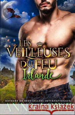 Les Veilleuses du feu: Irlande Anna Lowe 9781958597170 Twin Moon Press