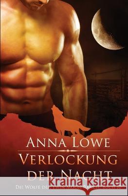 Verlockung der Nacht Anna Lowe 9781958597354 Twin Moon Press