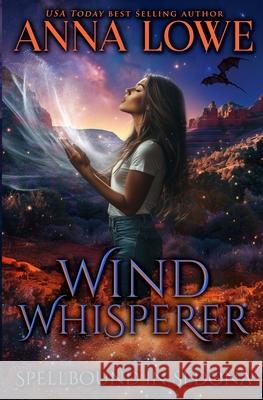 Wind Whisperer: Shifters, sorcery, and a sisterhood forged in fire Anna Lowe 9781958597934 Twin Moon Press
