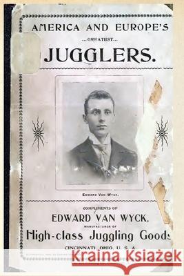 America and Europe's Greatest Jugglers Edward Va 9781958604229