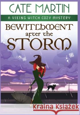 Bewitchment After the Storm: A Viking Witch Cozy Mystery Cate Martin 9781958606933 Ratatoskr Press