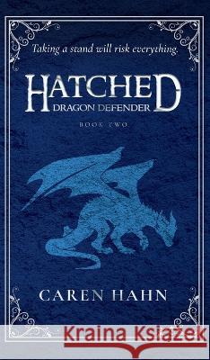 Hatched: Dragon Defender Caren Hahn   9781958609057