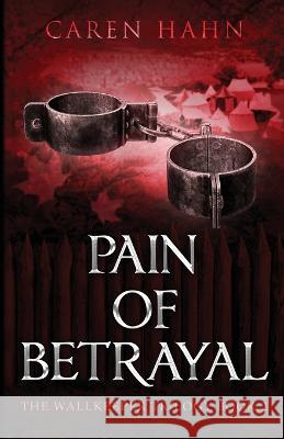 Pain of Betrayal Caren Hahn 9781958609989 Seventy-Second Press