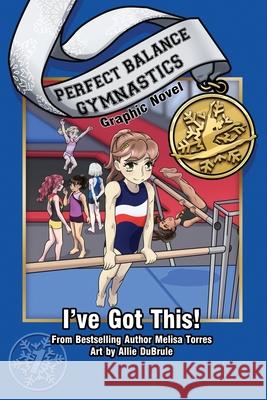 I've Got This! Melisa Torres Allie Dubrule 9781958613399 Dancing Water