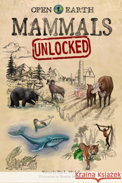 Mammals Unlocked Dia L. Michels Bonnie Hofkin Sarah Cox 9781958629291 Science, Naturally!