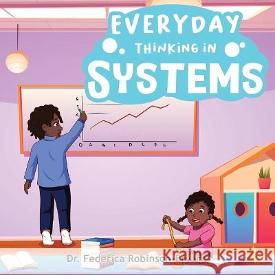 Everyday Thinking in Systems Federica Robinson-Bryant 9781958634080 Denotion Research Group