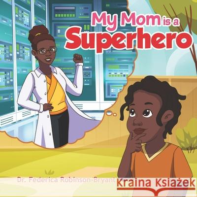 My Mom is a Superhero Robinson-Bryant 9781958634370
