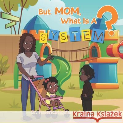 But Mom, What is a System? Robinson-Bryant 9781958634394