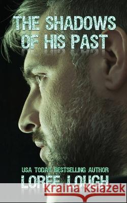 The Shadows of His Past: Book Three of The Shadows Series Loree Lough   9781958640029 Progressive Rising Phoenix Press