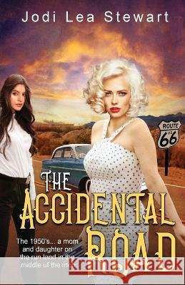 The Accidental Road Jodi Lea Stewart   9781958640234 Progressive Rising Phoenix Press