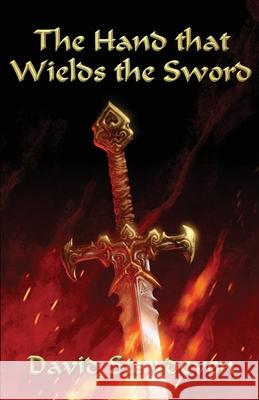 The Hand that Wields the Sword David Standeven 9781958640517