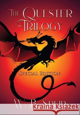 The Quester Trilogy: Special Edition W. B. Speir 9781958640586 Progressive Rising Phoenix Press