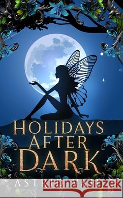 Holidays After Dark Astrid Vail 9781958641408