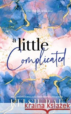 A Little Complicated Kelsie Rae 9781958643259 Twisty Pines Publishing, LLC