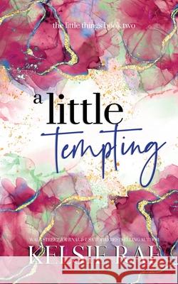 A Little Tempting Kelsie Rae 9781958643266 Twisty Pines Publishing, LLC