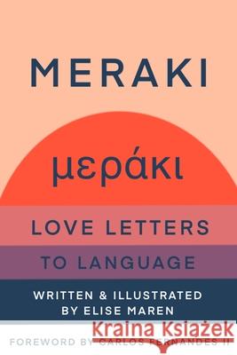 Meraki: Love Letters to Language Elise Maren 9781958645000 Elise Nilla Avra