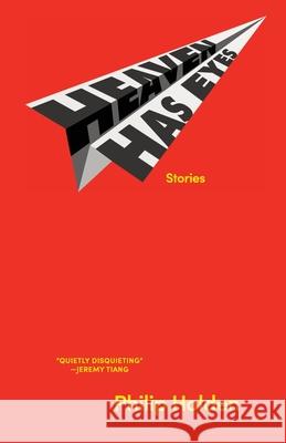 Heaven Has Eyes: Stories Philip Holden 9781958652220 Gaudy Boy, LLC