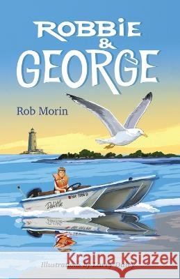 Robbie & George Rob Morin, Larry Daley 9781958669044