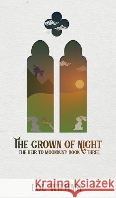 The Crown of Night: The Heir to Moondust: Book Three Lou Wilham   9781958673331 Midnight Tide Publishing