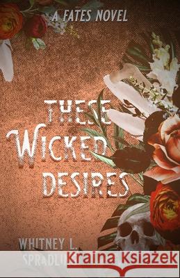 These Wicked Desires Whitney L. Spradling 9781958673706 Whitney Spradling