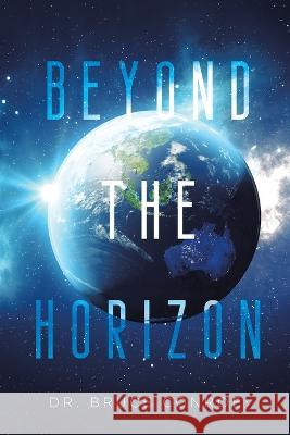 Beyond the Horizon Dr Bruce Conroe 9781958678244 Book Vine Press