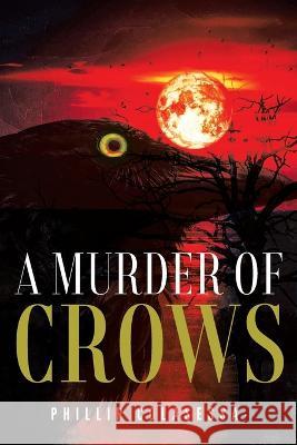 A Murder of Crows Phillip Colasessano 9781958678381 Book Vine Press