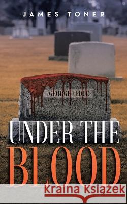 Under The Blood: A Gil Leduc Mystery Jim Toner 9781958678442 Book Vine Press