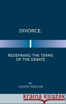 Divorce: Redefining the Terms of the Debate Lenard Marlow 9781958678978 Book Vine Press